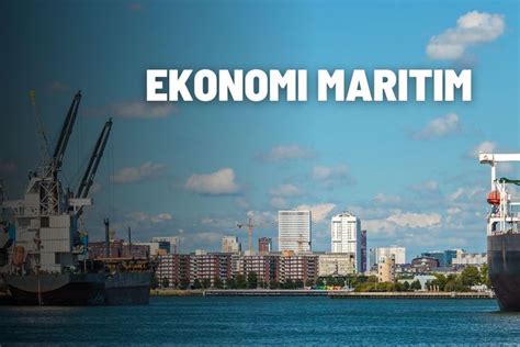 Pengertian Ekonomi Maritim Beserta Tujuannya