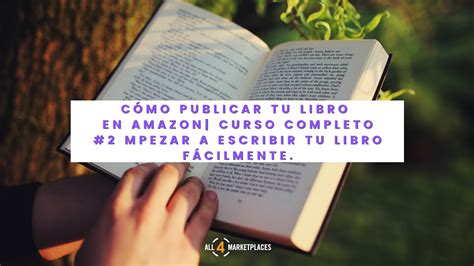 Curso C Mo Publicar Tu Propio Libro En Amazon Paso A Paso