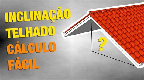 Como Calcular A Inclinação Do Telhado Método Simples E Correto Youtube