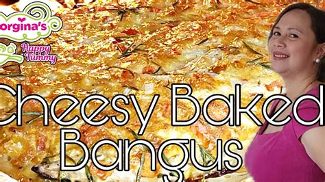 Cheesy Baked Bangus Best Filipino Version Of Baked Fish Youtube