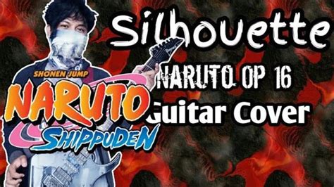 Silhouette Guitar Cover No Vocal By Kana Boon Instrumental Naruto