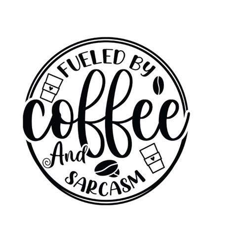 Fueled By Coffee And Sarcasm Svg Funny Sarcastic Svg Funny Etsy