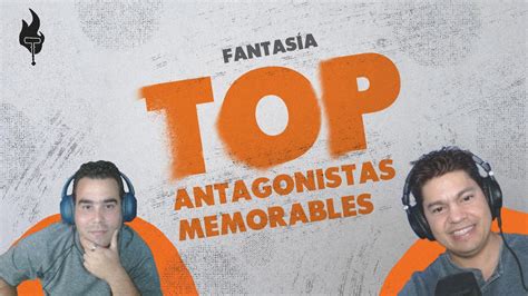 Top Antagonistas Temibles Que Debes Conocer Fantas A Youtube