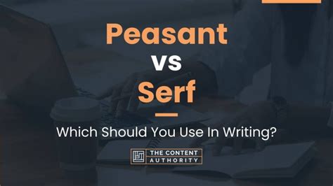 Peasant Vs Serf Which Should You Use In Writing