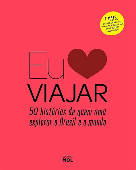 Eu Amo Viajar Hist Rias De Quem Ama Explorar O Brasil E O Mundo