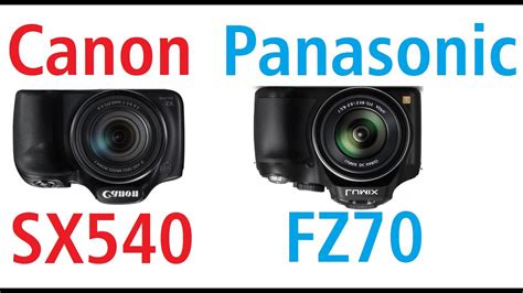 Canon PowerShot SX540 HS Vs Panasonic Lumix DMC FZ70 YouTube