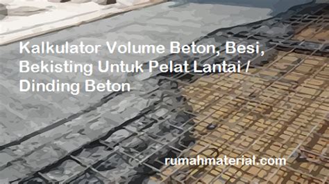 Kalkulator Volume Beton Besi Bekisting Untuk Pelat Lantai Dinding