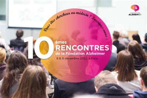 Les 10èmes Rencontres de la Fondation Alzheimer Fondation Alzheimer