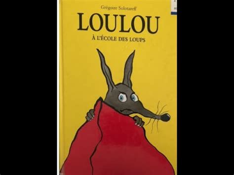 Loulou à l école des loups Grégoire Solotareff YouTube