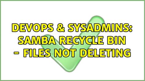 Devops Sysadmins Samba Recycle Bin Files Not Deleting Youtube