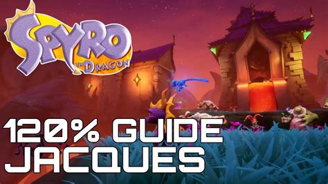 Spyro The Dragon Reignited 120 Guide Jacques All Gems Eggs