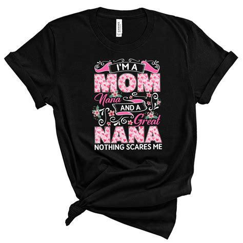 I M A Mom Nana And A Great Nana Nothing Scares Me Mother S Day Pc Buy