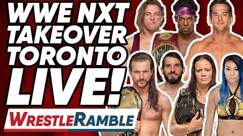 WWE NXT TakeOver Toronto 2019 LIVE REACTIONS WrestleTalk S