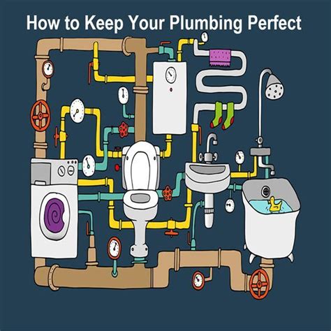 How To Keep Your Plumbing Perfect Here Are The Things You Can Do On