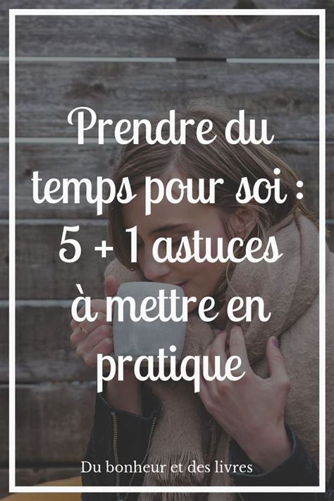 Comment Prendre Du Temps Pour Soi Conseils Puissants Artofit