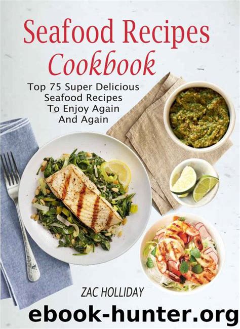 Seafood Recipes Cookbook: Top 75 Super Delicious Seafood Recipes To ...