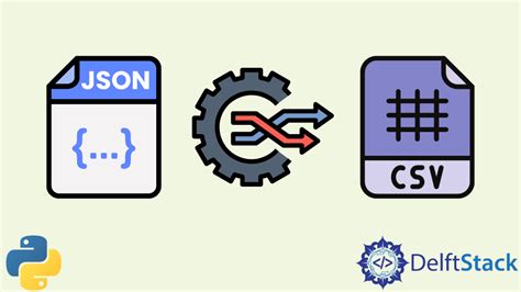 How To Convert Json To Csv In Python Step By Step Guide From Experts