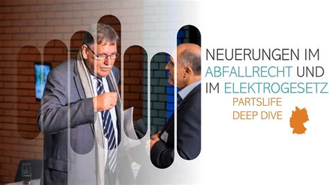 PARTSLIFE DEEP DIVE Neuerungen Im Abfallrecht Und Im Elektrogesetz