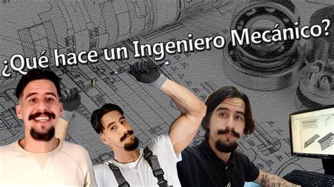 ¿qué Hace Un Ingeniero Mecánico Youtube