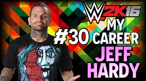 Wwe K My Career Jeff Hardy Youtube