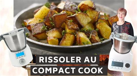 Rissoler Au Compact Cook Pro Elite Ou Platinum Les Astuces De