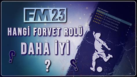 HANGİ FORVET ROLÜ DAHA VERİMLİ Football Manager 2023 YouTube