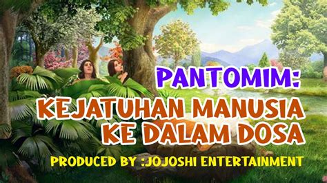 Pantomim Kejatuhan Manusia Ke Dalam Dosa Jojoshi Entertainment Youtube