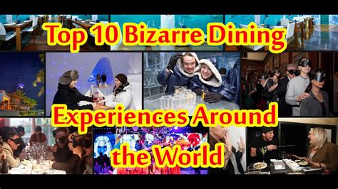 Top 10 Bizarre Dining Experiences Around The World Youtube