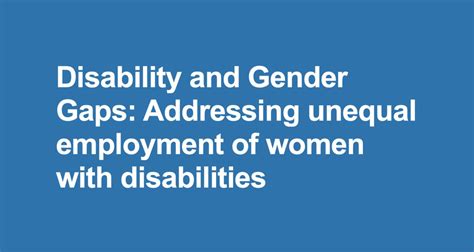 Disability And Gender Gaps Addressing Unequal Employment Of Women With