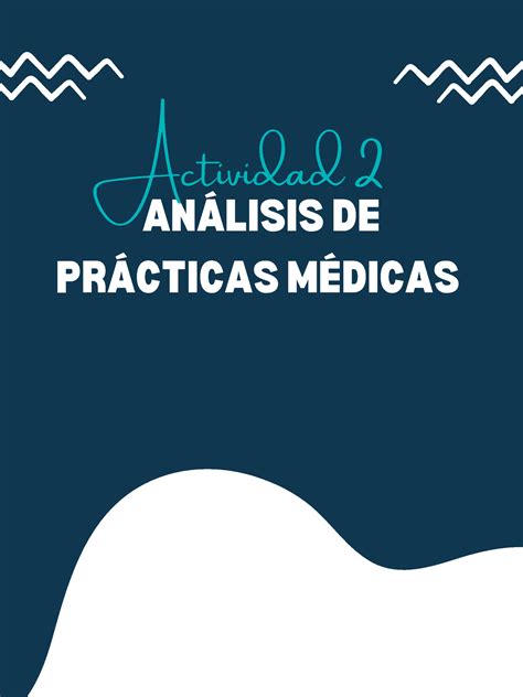 Actividad 2 Bioética Y Profesionalismo AnÁlisis De PrÁcticas MÉdicas