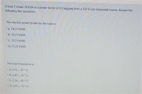 Solved A Load Z Draws 28 KVA At A Power Factor Of 0 5 Chegg