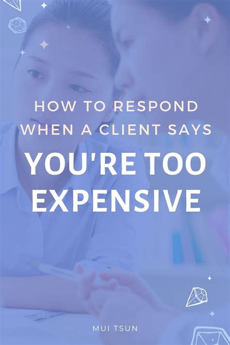 How To Respond When A Client Says Youre Too Expensive