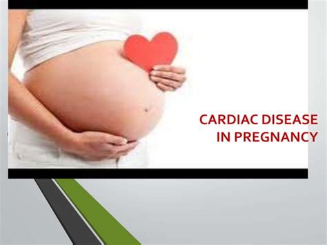 Cardiac Disease In Pregnancy An Overview Ppt