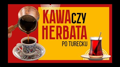 Kawa Czy Herbata Po Turecku YouTube