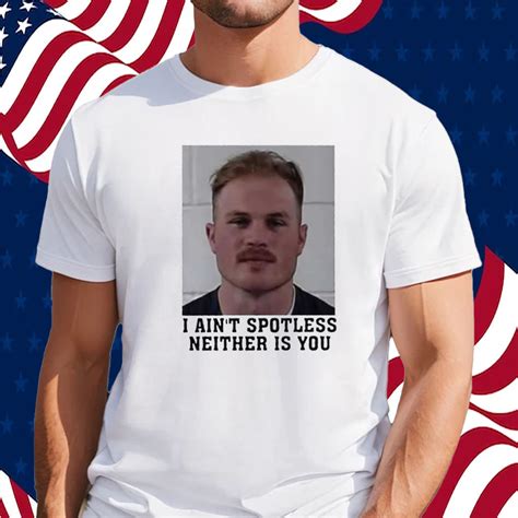 I Aint Spotless Neither Is You T-Shirt Zach Bryan Mugshot - Shirts owl