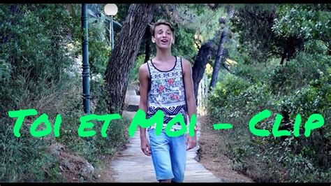 Toi Et Moi Clip Youtube