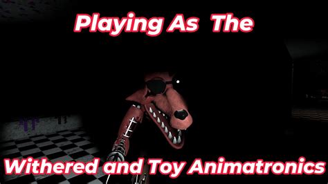 Playing As The Withered And Toy Animatronics To Kill The Night Guard