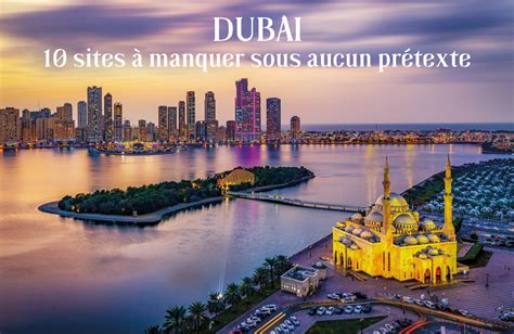 Dubaï 10 Sites à Manquer Sous Aucun Prétexte Blog Dubaï