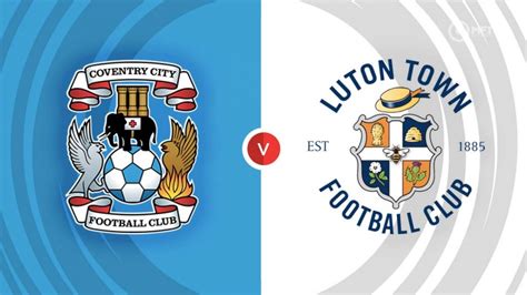 Coventry City Vs Luton Town Prediction And Betting Tips