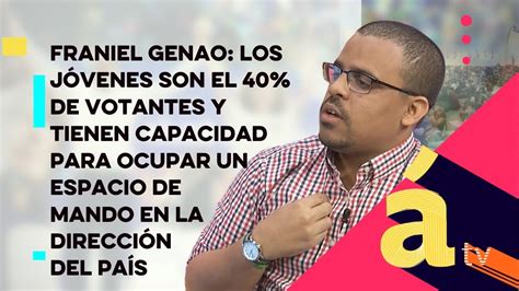 Franiel Genao Los J Venes Tienen Capacidad Para Ocupar Un Espacio De