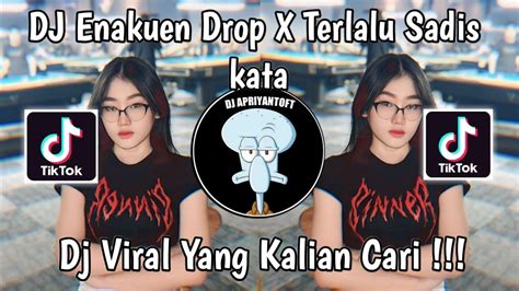 DJ ENAKUEN DROP X TERLALU SADIS KATA VIRAL TIK TOK TERBARU 2024 YANG