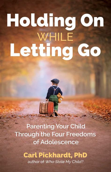 Holding On While Letting Go Book By Carl Pickhardt Official