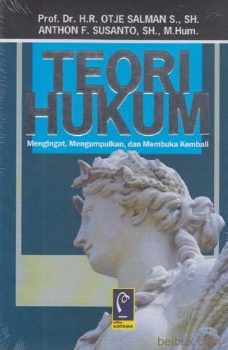 Teori Hukum Mengingat Mengumpulkan Dan Membuka Kembali Otje Salman