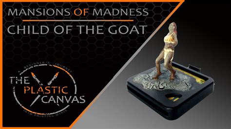 The Plastic Canvas Mansions Of Madness Ep 4 Child Of The Goat