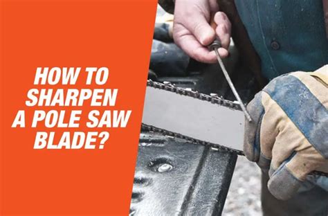 How To Sharpen A Pole Saw Blade [effective Guide] Freshhandyman