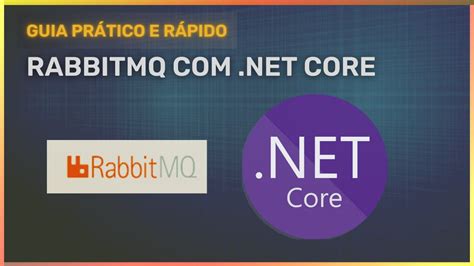 Guia prático e rápido de mensageria NetCore e RabbitMQ YouTube