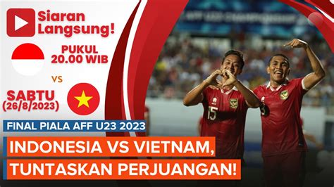 Jadwal Siaran Langsung Final Indonesia Vs Vietnam Incar Juara Piala