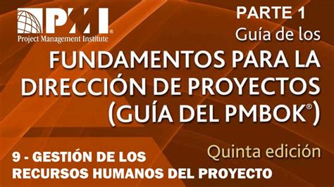 Guía PMBOK 5ta Edición CAPITULO 9 GESTIÓN DE LOS RECURSOS HUMANOS