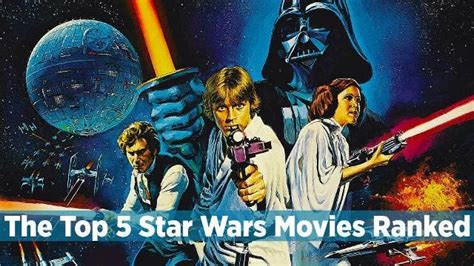 The Top 5 Star Wars Movies Ranked