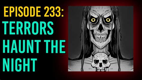 233 Terrors Haunt The Night The Something Scary Podcast Snarled